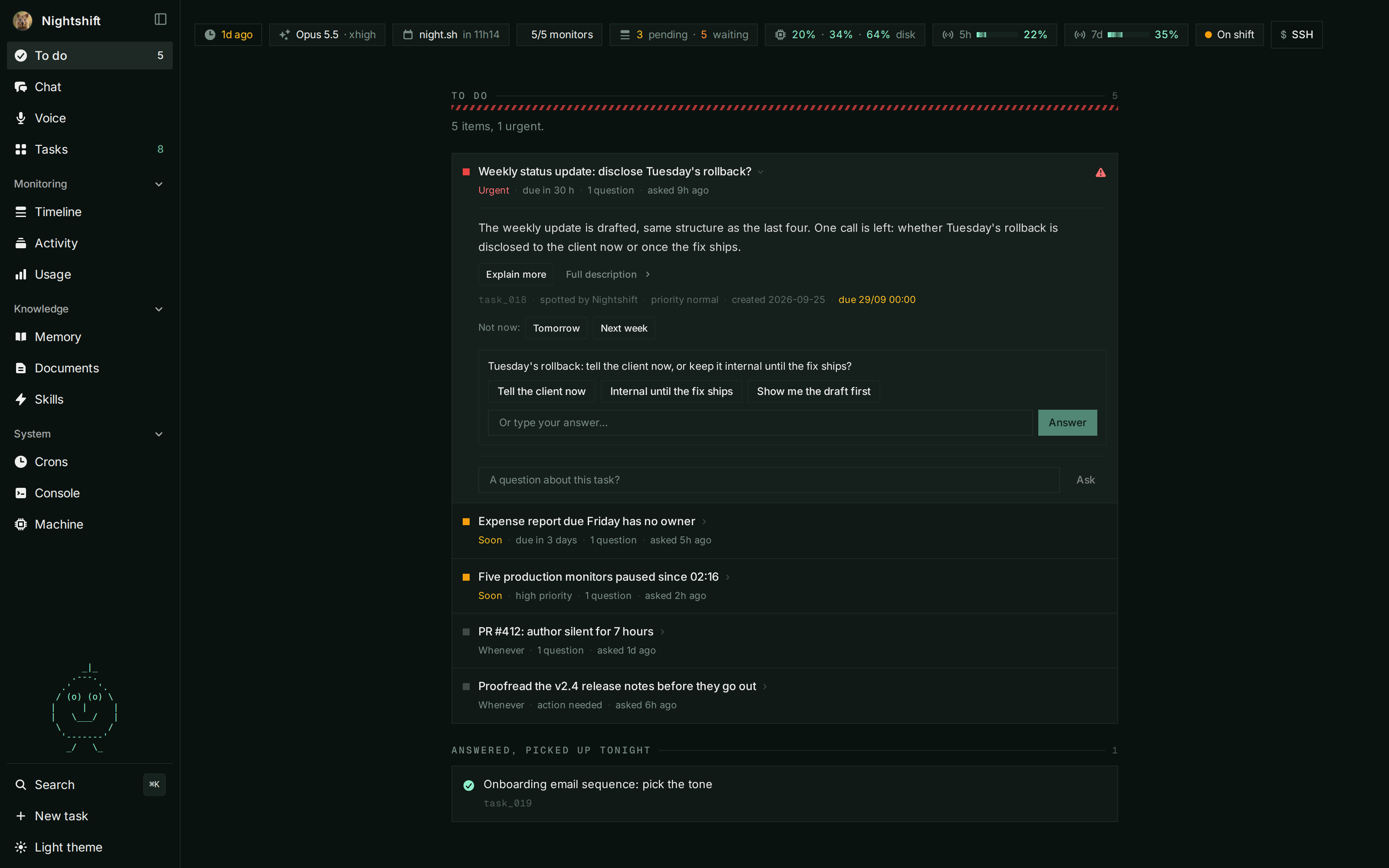 Everything it's waiting on from you, sorted by urgency. Answer in one click, snooze it, or ask the assistant next to each item.